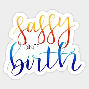 Sassy Since Birth Sticker